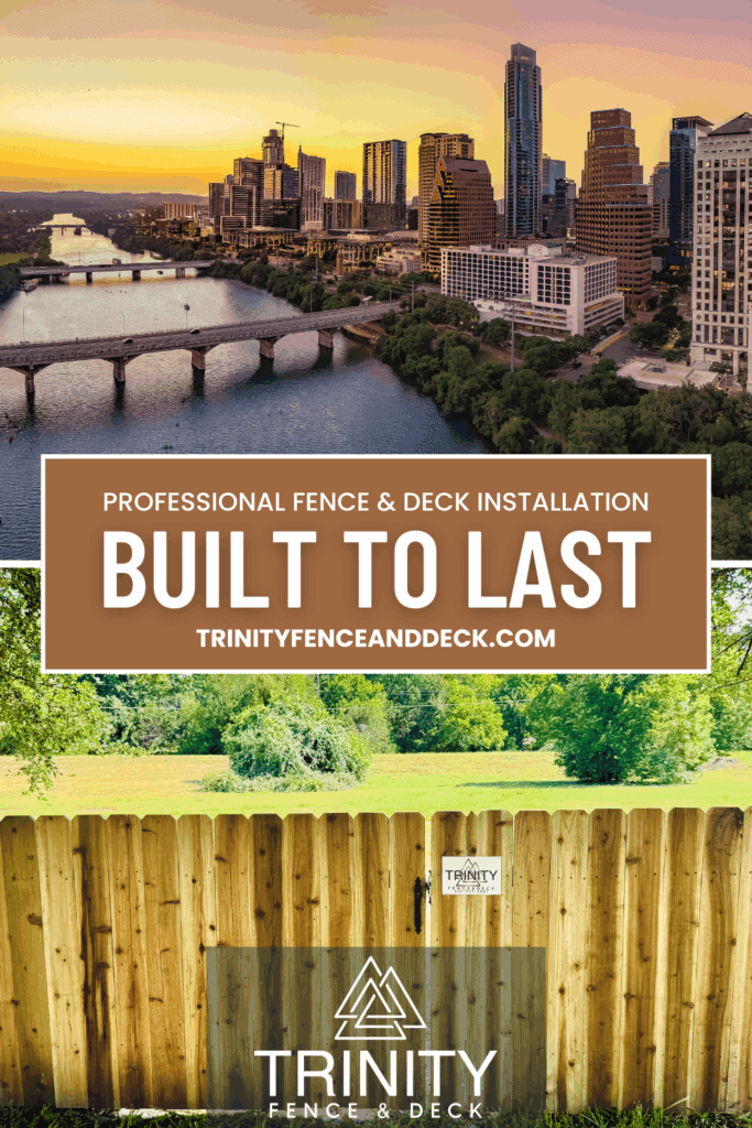 "Trinity Fence & Deck promotional graphic featuring the Austin skyline at sunset, a cedar privacy fence installation, and the tagline 'Built to Last' with website link."