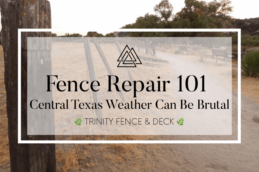 Old wooden fence damaged by wind along a dry Central Texas path with Trinity Fence & Deck blog title overlay.