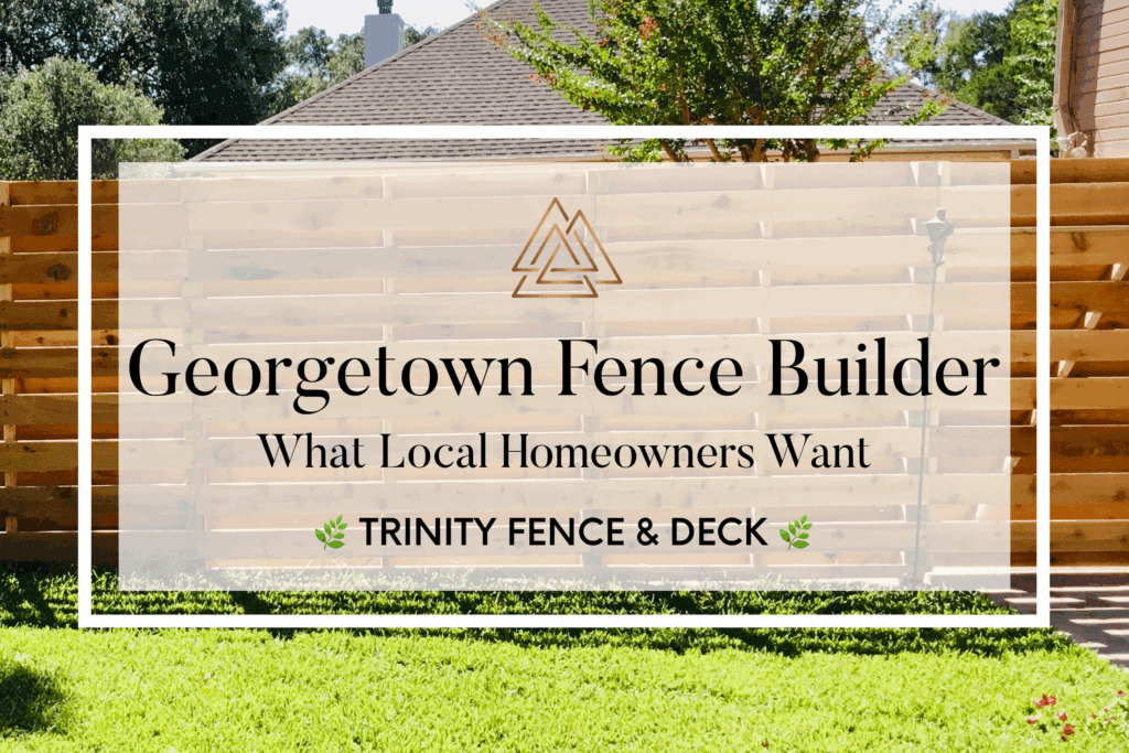 Looking for a Georgetown fence builder? Trinity Fence & Deck brings nearly 30 years of expertise to Central Texas homeowners. Start your project today.