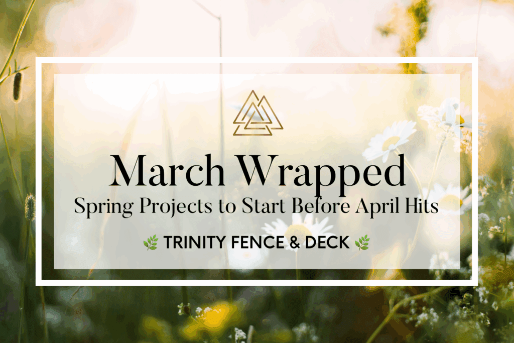 Close-up of blooming wildflowers and grass swaying in spring sunlight—Trinity Fence & Deck seasonal banner for March outdoor projects.