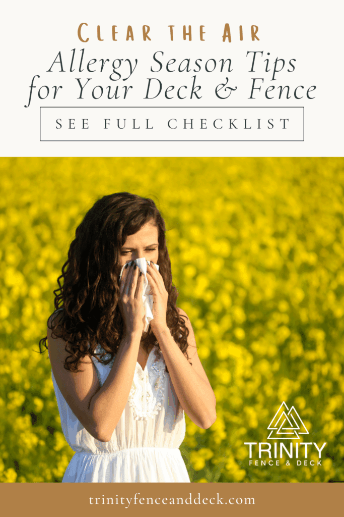 Allergy season checklist for deck and fence care – Trinity Fence & Deck
