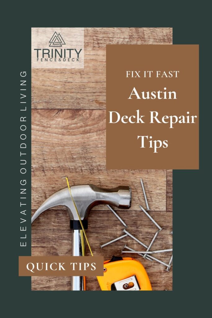 Quick deck repair tips for Austin homeowners—fix it fast with expert-approved guidance.