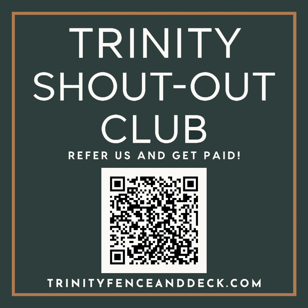 Green square graphic with white text reading “Trinity Shout-Out Club – Refer Us and Get Paid” above a scannable QR code and website link trinityfenceanddeck.com/trinity-shout-out-club